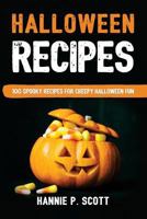 Halloween Recipes: 100 Spooky Recipes for Creepy Halloween Fun 1539318877 Book Cover