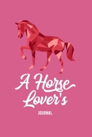 A Horse Lover's Journal: A Cute Horse Lover's Journal to write in| horse journal diary | 120 Pages Ruled Notebook ( 6" x 9" ) | Ideal Gift, horse notebook 1674125208 Book Cover