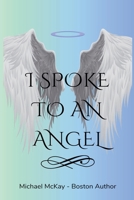 I Spoke to an Angel B0F978W8X2 Book Cover