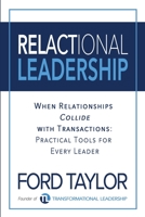 Relactional Leadership: When Relationships Collide with Transactions 1946615927 Book Cover