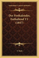 Der Festkalender, Enthaltend V1 (1847) 1168162882 Book Cover