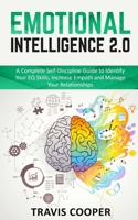 Emotional Intelligence 2.0: A Complete Self-Discipline Guide to Identify Your EQ Skills, Increase Empath, and Manage Your Relationships 169963291X Book Cover