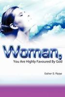 Woman, You Are Highly Favoured By God 1456792369 Book Cover