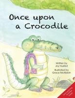 Once Upon A Crocodile: A story to encourage social and emotional development: Learning to embrace differences 0994701713 Book Cover