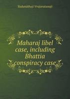 Maharaj Libel Case, Including Bhattia Conspiracy Case 5518692579 Book Cover