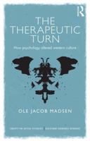 The Therapeutic Turn: How Psychology Altered Western Culture 1138018694 Book Cover