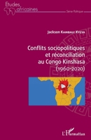 Conflits sociopolitiques et réconciliation au Congo Kinshasa (1960-2020) (Études Africaines) (French Edition) 234322983X Book Cover
