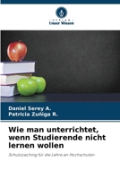 Wie man unterrichtet, wenn Studierende nicht lernen wollen (German Edition) 6206952959 Book Cover