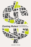 Zoning Rules!: The Economics of Land Use Regulation 155844288X Book Cover