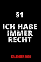 Kalender 2020 Ich habe immer Recht: Jahreskalender 2020 als Geschenk f�r Juristen und Jura Studenten / DIN A5 - 6x9 Zoll 120 Seiten / Terminkalender Lustiger Spruch ich habe immer Recht f�r Juristen 1671279794 Book Cover