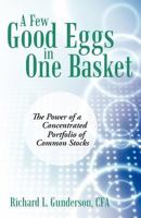 A Few Good Eggs in One Basket: The Power of a Concentrated Portfolio of Common Stocks 1469771713 Book Cover