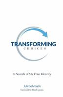 Transforming Choices: In Search of My True Identity 1951022327 Book Cover
