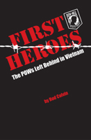 First Heroes: The Pows Left Behind in Vietnam 1940495288 Book Cover