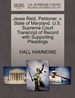 Jesse Reid, Petitoner, v. State of Maryland. U.S. Supreme Court Transcript of Record with Supporting Pleadings 1270381660 Book Cover