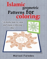 Islamic geometric patterns for coloring: Activity book to color and enjoy a relaxing day. B08WV2Z34H Book Cover