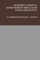 Academic Anxiety, Achievement Skills and Level Creativity 132964770X Book Cover