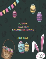 Happy Easter Coloring Book for kids: kids Coloring Book Featuring Adorable Easter Bunnies, and Charming Easter Eggs for Stress Relief and Relaxation B08SH41T8B Book Cover