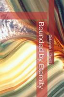 Bounded by Eternity 0986091650 Book Cover