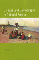 Disease and Demography in Colonial Burma 9971693011 Book Cover