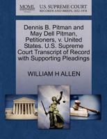 Dennis B. Pitman and May Dell Pitman, Petitioners, v. United States. U.S. Supreme Court Transcript of Record with Supporting Pleadings 1270350307 Book Cover