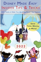 Disney Made Easy Insider Tips & Tricks: 850+ Hacks for a Magical Walt Disney World Trip 1956532994 Book Cover