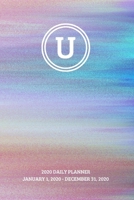 2020 Daily Planner: Initial, letter U; January 1, 2020 - December 31, 2020; 8 x 10 1698870612 Book Cover