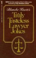 Blanche Knott's Truly Tasteless Lawyer Jokes 0312922264 Book Cover