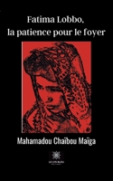 Fatima Lobbo, la patience pour le foyer (French Edition) B08JV9JXDQ Book Cover
