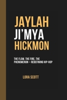 JAYLAH JI’MYA HICKMON: The Flow, The Fire, The Phenomenon – Redefining Hip-Hop B0F4Z9JG3J Book Cover