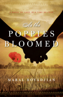 As the Poppies Bloomed: A Novel of Love in a Time of Fear 0991124103 Book Cover