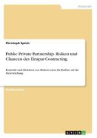 Public Private Partnership. Risiken und Chancen des Einspar-Contracting: Kontrolle und Allokation von Risiken sowie ihr Einfluss auf die Zielerreichung 3668604770 Book Cover