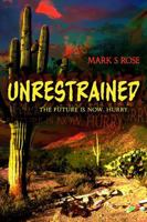 Unrestrained: The Future Is Now. Hurry. B0DQ8N853R Book Cover