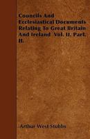 Councils And Ecclesiastical Documents Relating To Great Britain And Ireland Vol. II. Part. II. 1445553406 Book Cover