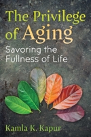 The Privilege of Aging: Savoring the Fullness of Life B0CJ824F38 Book Cover