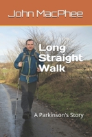 Long Straight Walk: A Parkinson's Story B0GW8Y1QJZ Book Cover