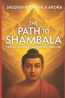 THE PATH TO SHAMBALA: Tibetan Buddhist Adventure Thriller B0FL17QMDJ Book Cover