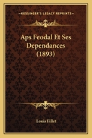 Aps Feodal Et Ses Dependances (1893) 1141127180 Book Cover