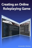 Creating An Online Roleplaying Game 0557273501 Book Cover