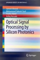 Optical Signal Processing by Silicon Photonics 9814560103 Book Cover