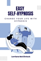 Easy Self-Hypnosis: Change your life with Hypnosis 0934231311 Book Cover