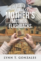 My Mother's Mother: Flashbacks B096LYKMNJ Book Cover