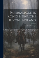 Imperialpolitik König Heinrichs Ii. Von England 1021325430 Book Cover