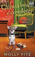 Chihuahua e complotti (Un Detective Con Le Vibrisse) (Italian Edition) 1644515709 Book Cover