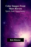 Color Images From Mars Rovers; Spirit And Opportunity 9368391610 Book Cover