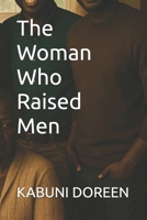 The Woman Who Raised Men B0FJLJGZYQ Book Cover