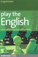 Play the English: A complete chess opening repertoire for White 1857445457 Book Cover