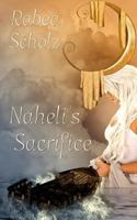 Naheli's Sacrifice: A Coming of Age Fantasy Novel 1539003116 Book Cover