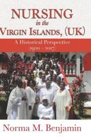 Nursing in the Virgin Islands, (Uk) a Historical Perspective (1920 - 2017) 1545642788 Book Cover