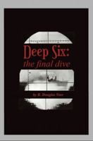 Deep Six: the final dive 1732324352 Book Cover