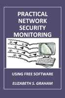 Practical Network Security Monitoring: Using Free Software 1098352556 Book Cover